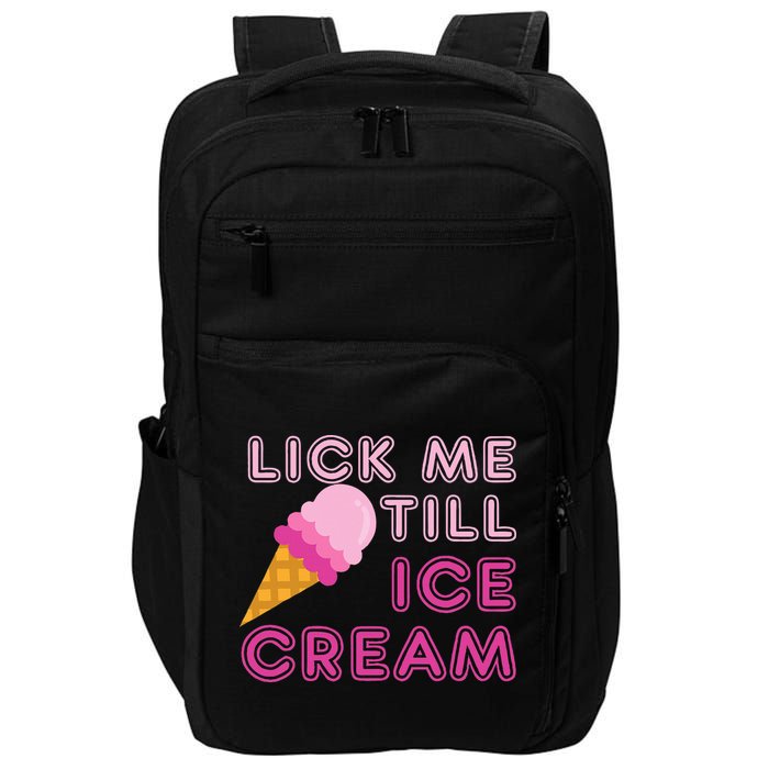 Lick Me Till Ice Cream Funny saying Impact Tech Backpack