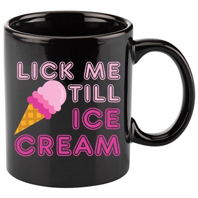 Lick Me Till Ice Cream Funny saying 11oz C Handle Ceramic Mug