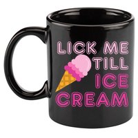 Lick Me Till Ice Cream Funny saying 11oz C Handle Ceramic Mug