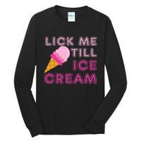 Lick Me Till Ice Cream Funny saying Tall Long Sleeve T-Shirt