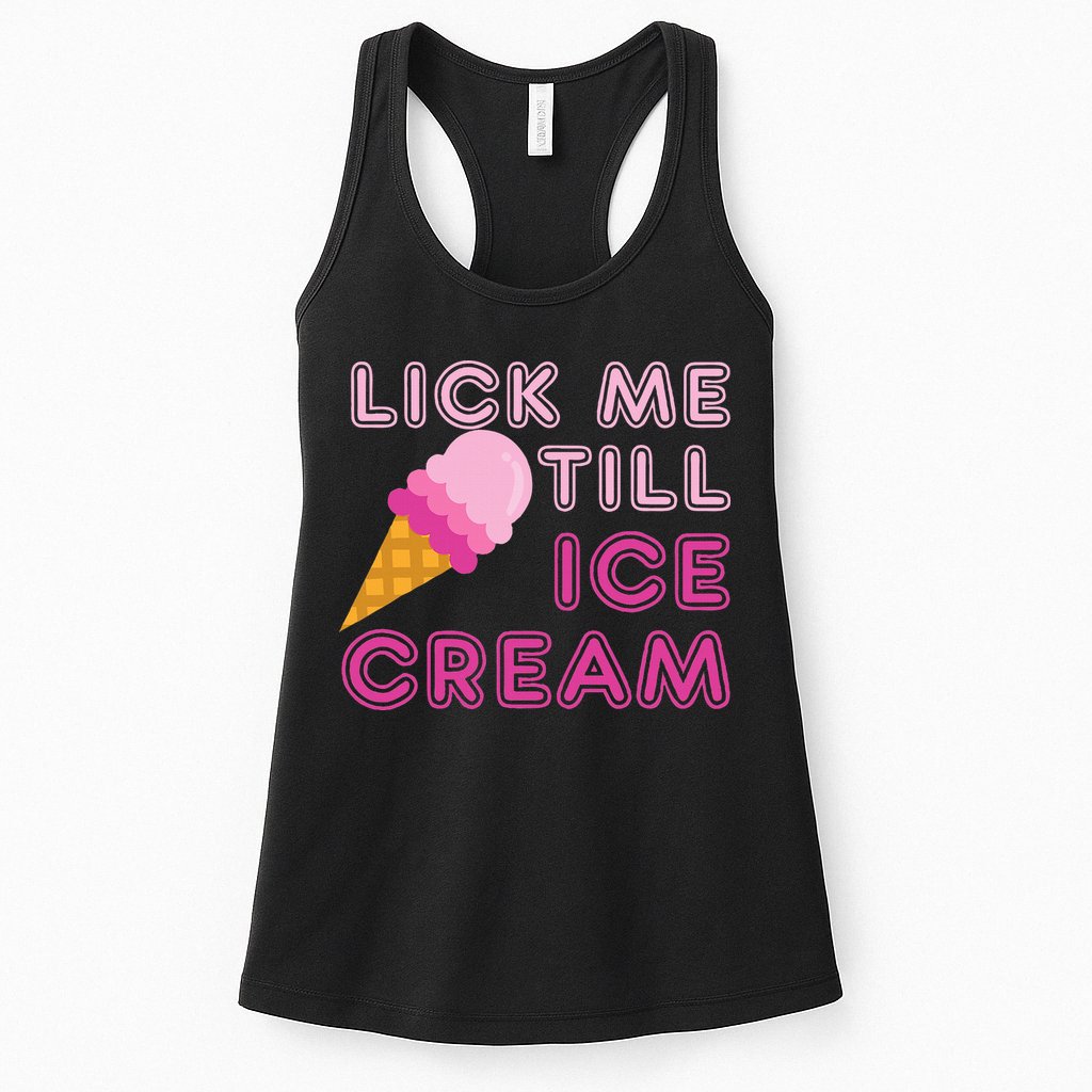Lick Me Till Ice Cream Funny saying Womens Tank Top