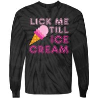 Lick Me Till Ice Cream Funny saying Tie-Dye Long Sleeve Shirt