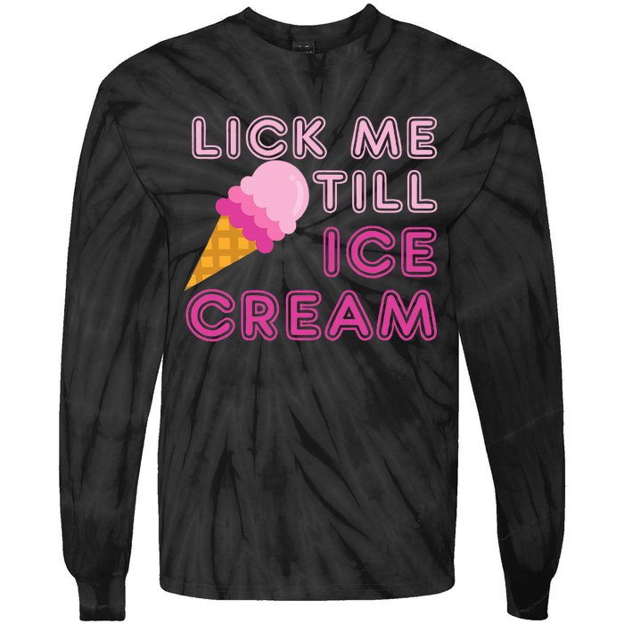 Lick Me Till Ice Cream Funny saying Tie-Dye Long Sleeve Shirt