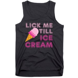 Lick Me Till Ice Cream Funny saying Tank Top