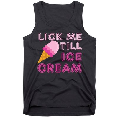 Lick Me Till Ice Cream Funny saying Tank Top