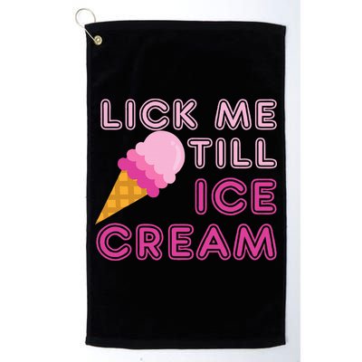Lick Me Till Ice Cream Funny saying Golf Towel
