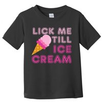 Lick Me Till Ice Cream Funny saying Toddler T-Shirt