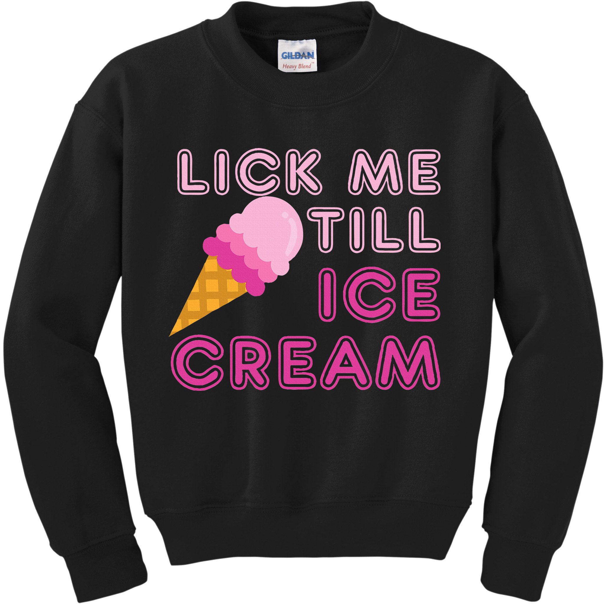 Lick Me Till Ice Cream Funny saying Kids Sweatshirt