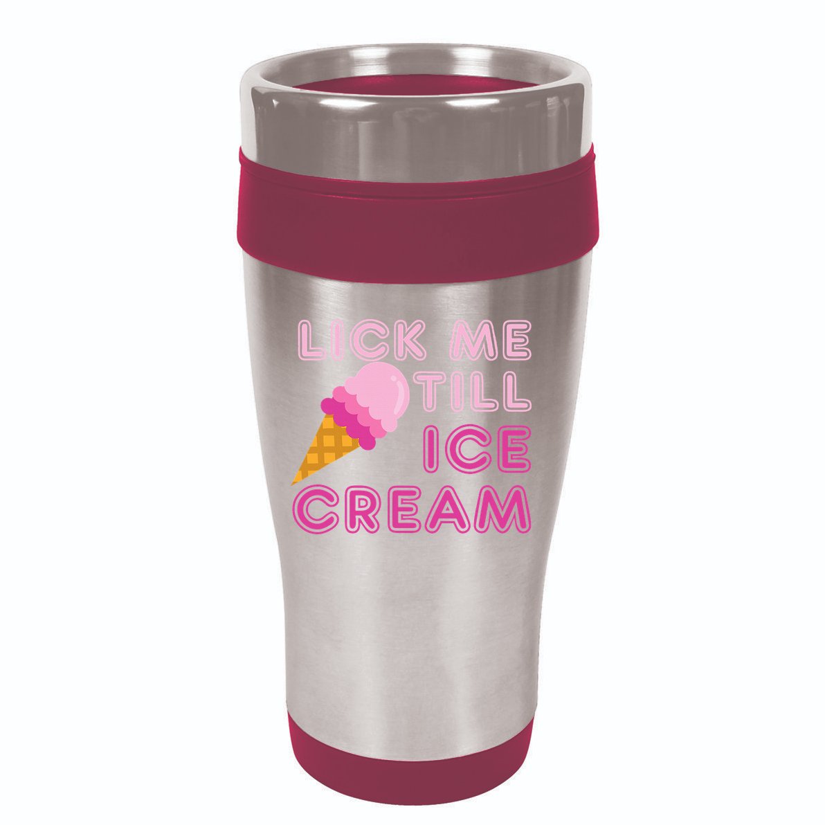 Lick Me Till Ice Cream Funny saying 16oz Travel Tumbler