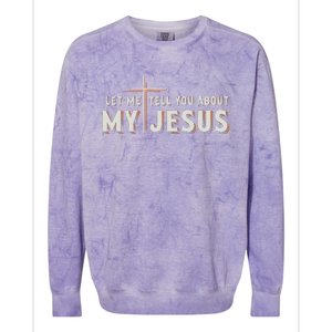 Let Me Tell You About My Jesus Christian Colorblast Crewneck Sweatshirt