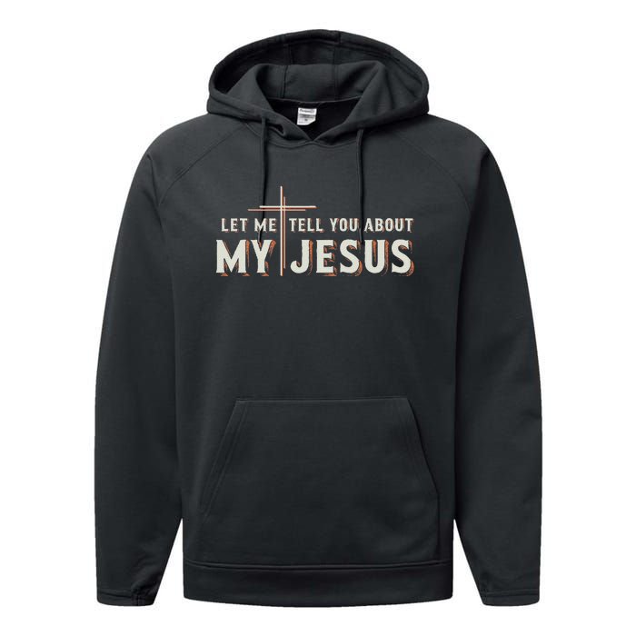 Let Me Tell You About My Jesus Christian Performance Fleece Hoodie