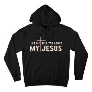 Let Me Tell You About My Jesus Christian Tall Hoodie