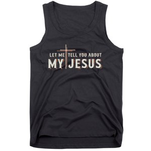 Let Me Tell You About My Jesus Christian Tank Top