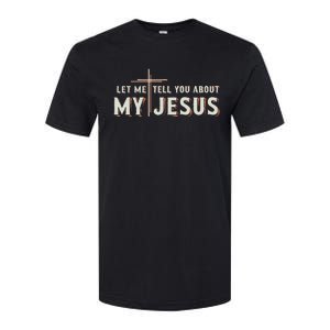 Let Me Tell You About My Jesus Christian Softstyle CVC T-Shirt