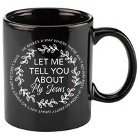 Let Me Tell You About My Jesus Gift 11oz C Handle Ceramic Mug