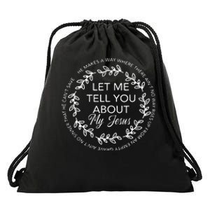 Let Me Tell You About My Jesus Gift Drawstring Bag