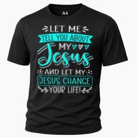 Let Me Tell You About My Jesus And Jesus Change Your Life Cooling Performance Crew T-Shirt