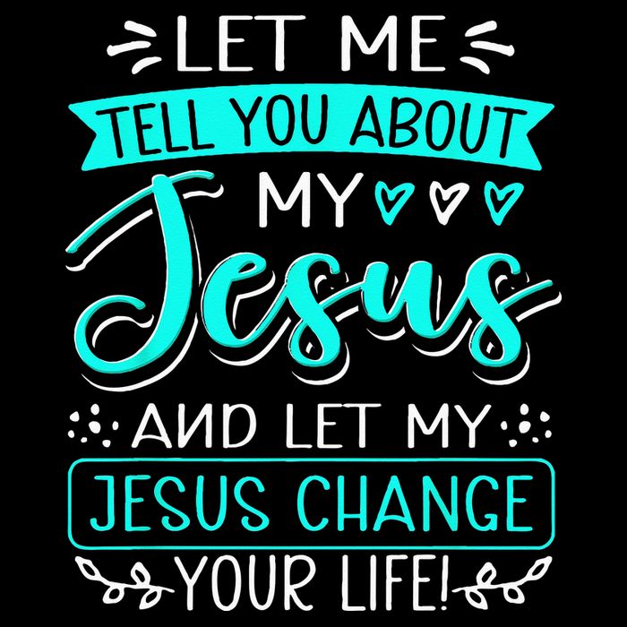 Let Me Tell You About My Jesus And Jesus Change Your Life Button