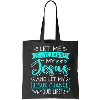 Let Me Tell You About My Jesus And Jesus Change Your Life Bag