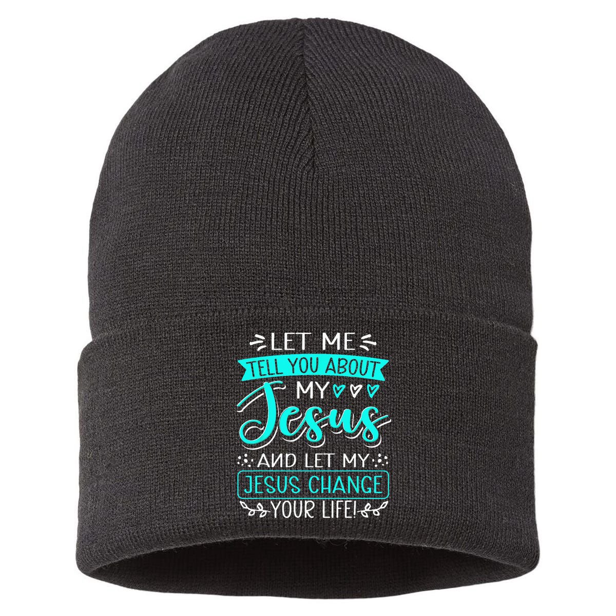 Let Me Tell You About My Jesus And Jesus Change Your Life Sustainable Knit Beanie