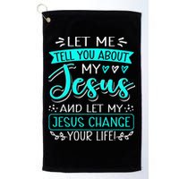 Let Me Tell You About My Jesus And Jesus Change Your Life Golf Towel