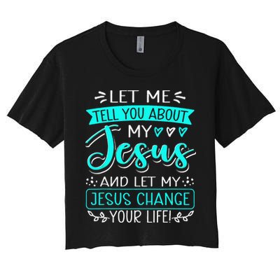 Let Me Tell You About My Jesus And Jesus Change Your Life Crop Top