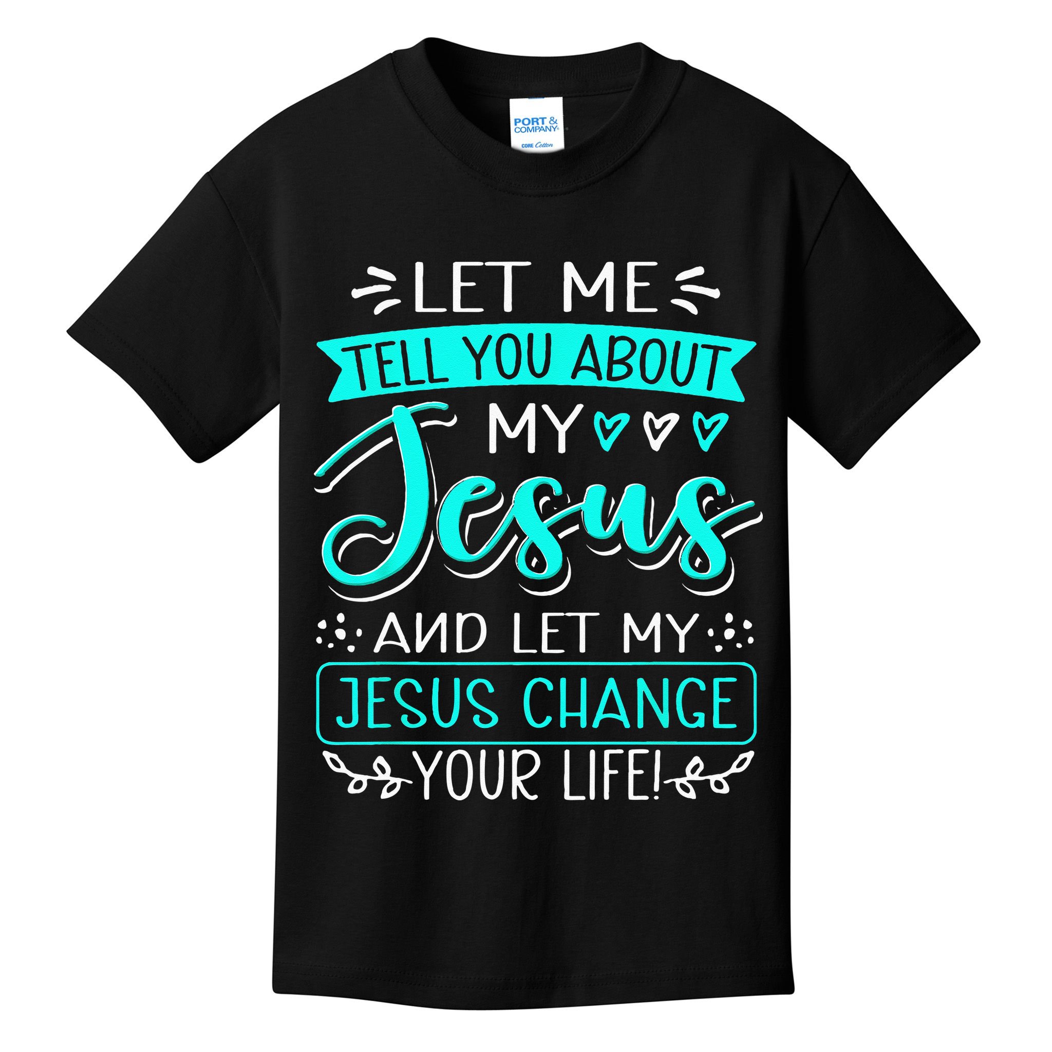 Let Me Tell You About My Jesus And Jesus Change Your Life Kids T-Shirt