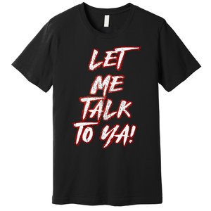 Let Me Talk To Ya Simple Saying Red And White Premium T-Shirt