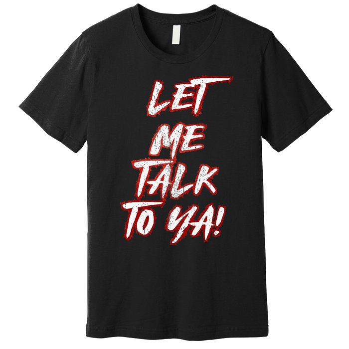 Let Me Talk To Ya Simple Saying Red And White Premium T-Shirt