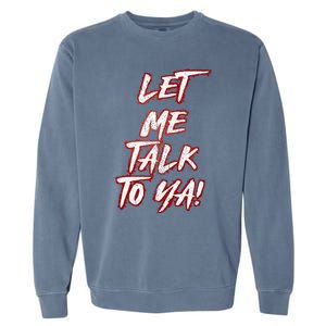 Let Me Talk To Ya Simple Saying Red And White Garment-Dyed Sweatshirt