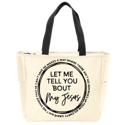 Let Me Tell You Bout My Jesus Christianity God Lover Zip Tote Bag