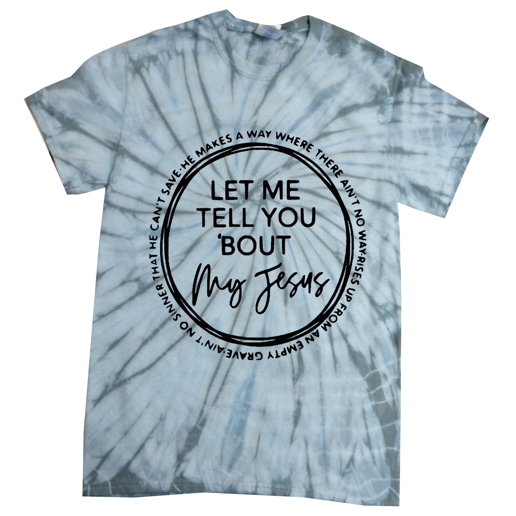 Let Me Tell You Bout My Jesus Christianity God Lover Tie-Dye T-Shirt