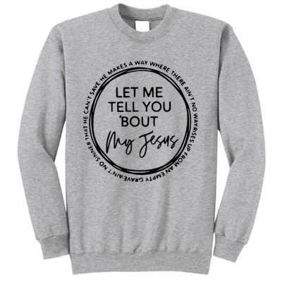 Let Me Tell You Bout My Jesus Christianity God Lover Tall Sweatshirt