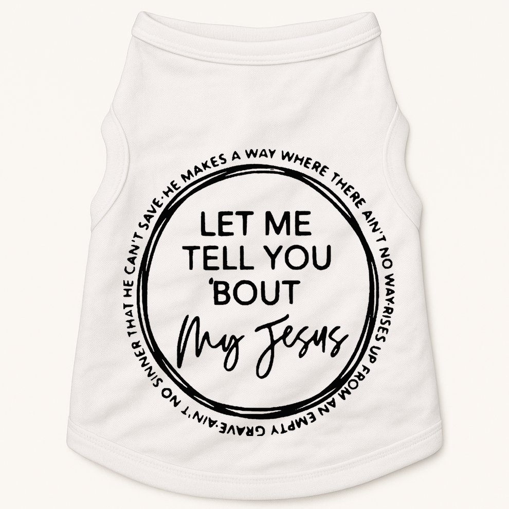 Let Me Tell You Bout My Jesus Christianity God Lover Doggie Tank