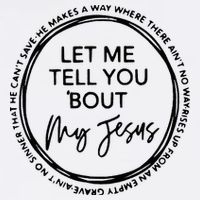 Let Me Tell You Bout My Jesus Christianity God Lover Sustainable Bucket Hat
