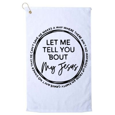 Let Me Tell You Bout My Jesus Christianity God Lover Golf Towel