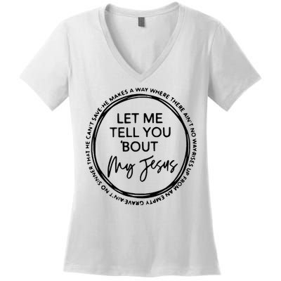 Let Me Tell You Bout My Jesus Christianity God Lover Women's V-Neck T-Shirt