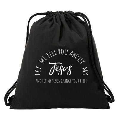 Let Me Tell You About MY JESUS Christian Inspiration Drawstring Bag