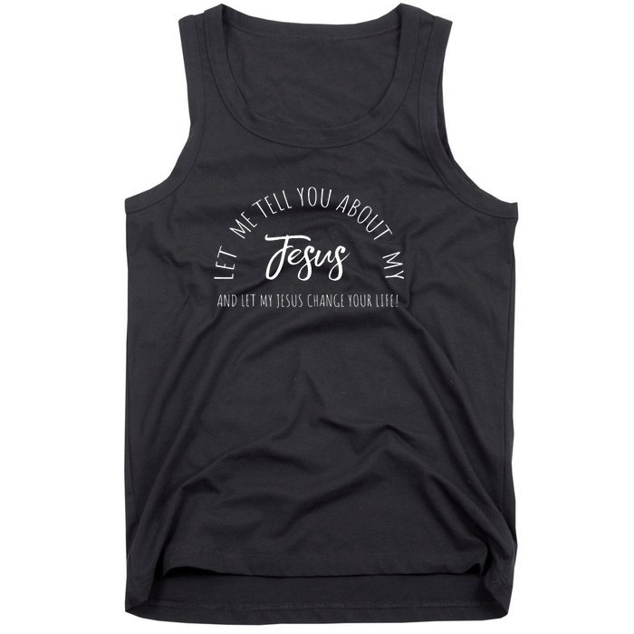 Let Me Tell You About MY JESUS Christian Inspiration Tank Top