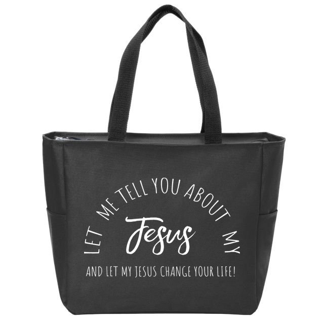 Let Me Tell You About MY JESUS Christian Inspiration Zip Tote Bag