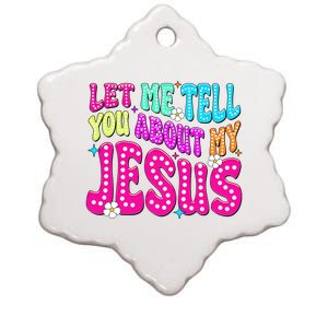 Let Me Tell You About My Jesus Christian Ceramic Star Ornament