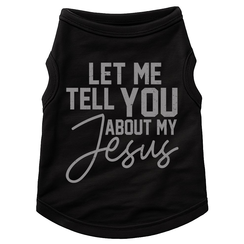 Let Me Tell You About My Jesus Doggie Tank