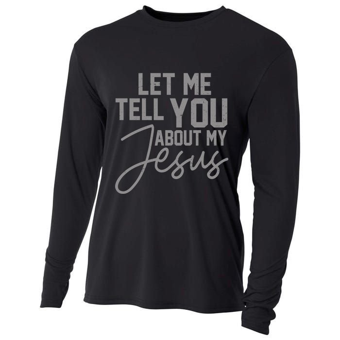 Let Me Tell You About My Jesus Cooling Performance Long Sleeve Crew