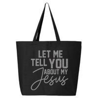 Let Me Tell You About My Jesus 25L Jumbo Tote