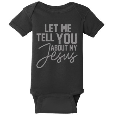 Let Me Tell You About My Jesus Baby Bodysuit