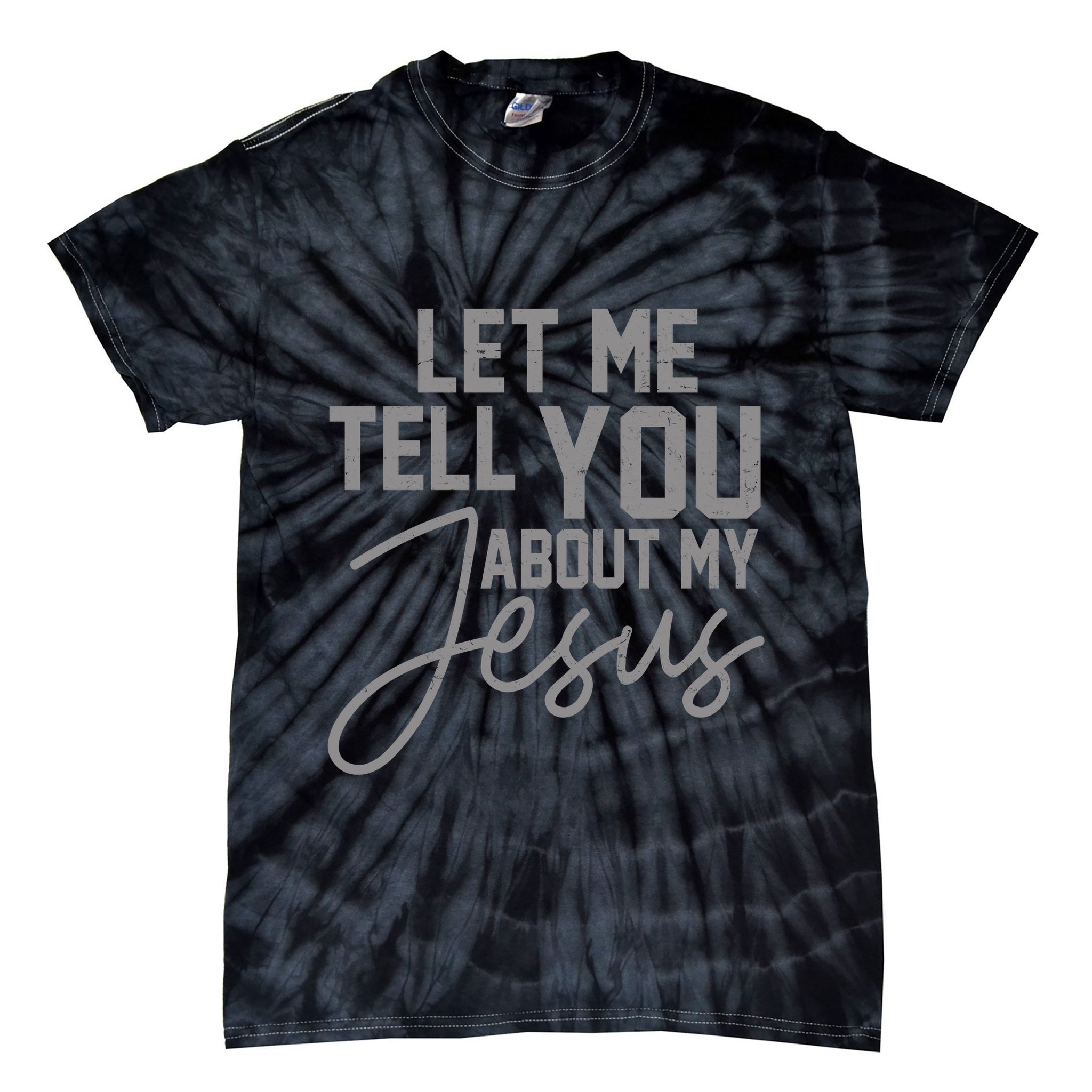 Let Me Tell You About My Jesus Tie-Dye T-Shirt