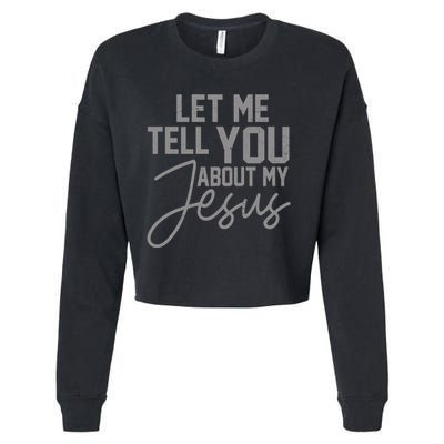 Let Me Tell You About My Jesus Cropped Pullover Crew