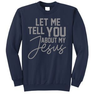 Let Me Tell You About My Jesus Sweatshirt