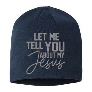 Let Me Tell You About My Jesus Sustainable Beanie