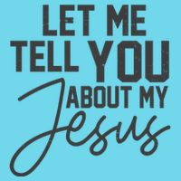 Let Me Tell You About My Jesus Premium T-Shirt